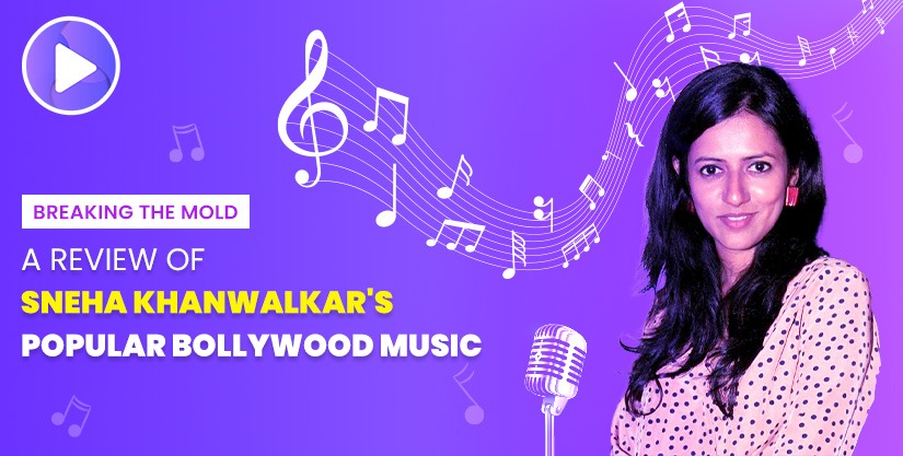Breaking the Mold: A Review of Sneha Khanwalkar's Popular Bollywood Music